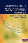 Antipsychotic Trials in Schizophrenia: The CATIE Project - T. Scott Stroup, Jeffrey A. Lieberman