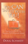 You Can Take It with You: How You Live Now Can Determine Your Heavenly Reward - Doug Schmidt