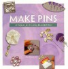 Make Pins: 16 Projects For Creating Beautiful Pins (Making Jewelry Series) - Jo Moody