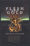 Flesh And Gold - Phyllis Gotlieb