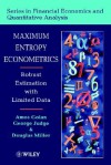 Maximum Entropy Econometrics: Robust Estimation with Limited Data - George Judge, George G. Judge, Douglas Miller, George Judge