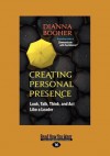 Creating Personal Presence: Look, Talk, Think, and ACT Like a Leader (Large Print 16pt) - Dianna Booher