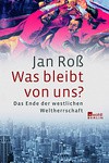 Was bleibt von uns? - Jan Ross