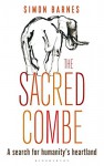 The Sacred Combe: A Search for Humanity's Heartland - Simon Barnes