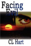 Facing Evil - C.L. Hart