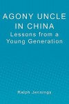 Agony Uncle in China: Lessons from a Young Generation - Ralph Jennings