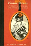 Vinnie Ream: The Story of the Girl Who Sculpted Lincoln - Gordon Langley Hall