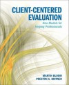 Client-Centered Evaluation: New Models for Helping Professionals - Martin Bloom, Preston A. Britner