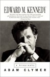 Edward M. Kennedy: A Biography - Adam Clymer