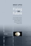 Fixing the Future: How Canada's Usually Fractious Governments Worked Together to Rescue the Canada Pension Plan - Bruce Little