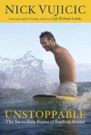 Unstoppable: The Incredible Power of Faith in Action - Nick Vujicic