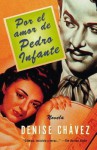 Por El Amor de Pedro Infante: Una Novella - Denise Chávez