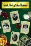 The Dark Side of the Diamond: Gambling, Violence, Drugs and Alcoholism in the National Pastime - Roger I. Abrams