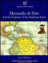 Hernando de Soto and the Explorers of the American South - Sylvia Whitman