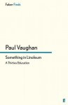 Something in linoleum: a thirties education - Paul Vaughan