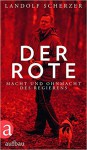 Der Rote: Macht und Ohnmacht des Regierens - Landolf Scherzer