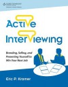 Active Interviewing: Branding, Selling, and Presenting Yourself to Win Your next Job, 1st Edition - Eric Kramer