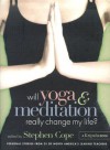 Will Yoga & Meditation Really Change My Life: Personal Stories from 25 of North America's Leading Teachers - Stephen Cope, Richard Faulds