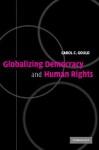 Globalizing Democracy and Human Rights - Carol C. Gould