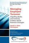 Managing Employee Turnover: Myths to Dispel and Strategies for Effective Management - David G. Allen, Phillip C. Bryant