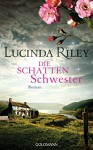 Die Schattenschwester: Roman - Die sieben Schwestern Band 3 - Lucinda Riley, Sonja Hauser