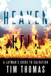 Heaven Hell: ... a Layman's Guide to Salvation - Tim Thomas