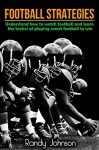 Football Books: Football Strategies with Five Bonus Books, Understand How To Watch The Game And Learn Tactics And Rules Of How They Play Football To Win ... Football, Football tactics, Football) - Randy Johnson