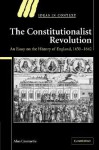 The Constitutionalist Revolution: An Essay on the History of England, 1450-1642 - Alan Cromartie