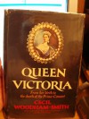 Queen Victoria: From Her Birth to the Death of Prince Consort - Cecil Woodham-Smith