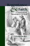 Reptentance And Faith Explained To The Understanding Of The Young - Charles Walker