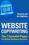 Website Copywriting: The 7 Essential Pages for Online Business Success (Business Reimagined Series Book 1) - Danny Iny, Jim Hopkinson