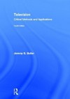 Television: Critical Methods and Applications - Jeremy G. Butler