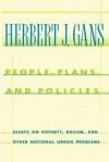 People, Plans, and Policies: Essays on Poverty, Racism, and Other National Urban Problems - Herbert J. Gans