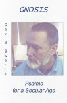 Gnosis: Psalms for a Secular Age - David Swartz