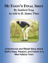 McToon's Final Shot: A Humorous and Ribald Story about Golf's Hope, Passion, and Charm in a Wee Indiana Town - D. James Then