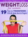 Weight Loss For Women: 19 Tips to Transform Your Belly, Butt & Thighs - Linda Westwood