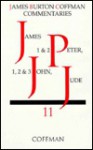 James, 1 & 2 Peter, 1, 2 & 3 John, Jude (Coffman New Testament Commentaries, Vol. 11) - James B. Coffman