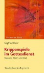 Krippenspiele Im Gottesdienst: Steuern, Stern Und Stall - Siegfried Meier