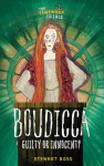 Boudicca: Guilty or Innocent? - Stewart Ross