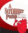 A Stronger Pump: A Guide for People with All Types of Heart Failure - Julia Ann Purcell