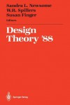 Design Theory 88: Proceedings of the 1988 Nsf Grantee Workshop on Design Theory and Methodology - Sandra L. Newsome, W. R. Spillers, Susan Finger