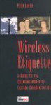 Wireless Etiquette: A Guide to the Changing World of Instant Communication - Peter Laufer