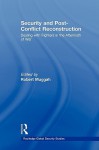 Security and Post-Conflict Reconstruction: Dealing with Fighters in the Aftermath of War (Routledge Global Security Studies) - Robert Muggah