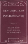 New Directions in Psychoanalysis: The Significance of Infant Conflict in the Pattern of Adult Behaviour - Paula Heimann, Melanie Klein, Roger Money-Kyrle