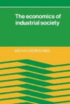 The Economics of Industrial Society - Michio Morishima