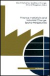 Finance, Institutions and Industrial Change: Spacial Perspectives - Eike W. Schamp