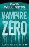 Vampire Zéro (Vampire Story, #3) - David Wellington