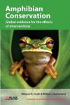 Amphibian Conservation: Evidence for the Effects of Interventions - Rebecca K. Smith, William J. Sutherland