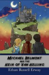 Michael Belmont and the Heir of Van Helsing (The Adventures of Michael Belmont) - Ethan Russell Erway