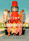 Żony astronautów - Lily Koppel